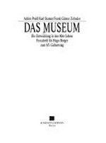 Das Museum: die Entwicklung in den 8oer Jahren : Festschrift für Hugo Borger zum 65. Geburtstag