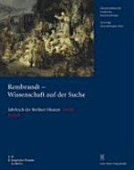 Rembrandt - Wissenschaft auf der Suche: Beiträge des Internationalen Symposiums Berlin - 4. und 5. November 2006