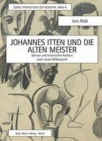 Johannes Itten und die alten Meister: Genese und historischer Kontext einer neuen Bildanalytik