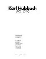 Karl Hubbuch: 1891-1979 : Badischer Kunstverein, Karlsruhe, 4.10.-29.11.1981, Neue Gesellschaft für Bildende Kunst und Staatliche Kunsthalle Berlin, 7.1.-7.2.1982, Kunstverein in Hamburg, 3.4.-23.5.1982