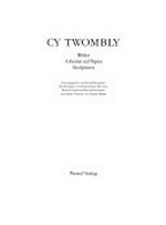 Cy Twombly: Bilder, Arbeiten auf Papier, Skulpturen