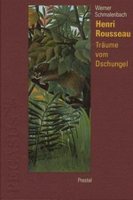 Henri Rousseau: Träume vom Dschungel Henri Rousseau: Träume vom Dschungel