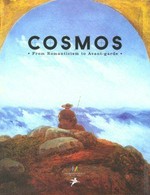 Cosmos: from romanticism to the avant-garde : [The Montreal Museum of Fine Arts, Jean-Noël Desmarais Pavilion, June 17 to October 17, 1999, Centre Cultural Contemporània de Barcelona, November 23, 1999 to Feb