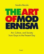 The art of modernism: art, culture and society from Goya to the present day