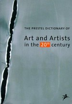 The Prestel dictionary of art and artists in the 20th century