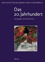 Geschichte der bildenden Kunst in Österreich: Band 6 20. Jahrhundert