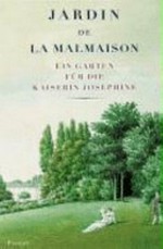 Jardin de la Malmaison: ein Garten für Kaiserin Josephine