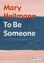 Mary Heilmann: To be someone [this catalogue was published on the occasion of the exhibition "Mary Heilmann: To be someone", organized by the Orange County Museum of Art, Newport Beach, California, exhibition itinerary: Orange County Museum of Art, Newport Beach, California, May 20 - August 26, 2007, Contemporary Arts Museum, Houston, November 3, 2007 - January 20, 2008, Wexner Center for the Arts, Columbus, Ohio, May 10 - August 24, 2008 ... et al.]