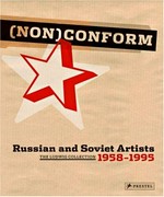 (Non)Conform - Russian and Soviet Art 1958-1995: the Ludwig Collection