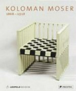 Koloman Moser, 1868 - 1918 [diese Publikation erscheint anlässlich der vom 25. Mai 2007 bis 10. September 2007 stattfindenden Ausstellung "Koloman Moser, 1868 - 1918" im Leopold Museum, Wien]