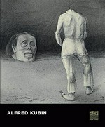 Alfred Kubin [diese Publikation erscheint anlässlich der Ausstellung "Alfred Kubin - Drawings 1897 - 1909", Neue Galerie New York, 25. September 2008 bis 26. Januar 2009]