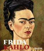 Frida Kahlo - Retrospektive [diese Publikation erscheint anlässlich der Ausstellung "Frida Kahlo - Retrospektive", Martin-Gropius-Bau, Berlin, 30. April bis 9. August 2010, Bank Austria Kunstforum, Wien, 1. September bis 5. Dezember 2010]