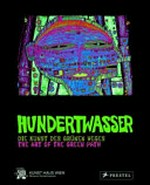 Hundertwasser - Die Kunst des grünen Weges [dieses Buch erscheint anlässlich der Ausstellung "Hundertwasser - Die Kunst des grünen Weges" im Kunst Haus Wien (7. Juli bis 6. November 2011)] = Hundertwasser - The art of the green path