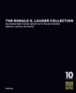 The Ronald S. Lauder collection: selections from the 3rd century BC to the 20th century : Germany, Austria, and France : [this catalogue has been published in conjunction with the exhibition "The Ronald S. Lauder collection: selections from the 3rd century BC to the 20th century : Germany, Austria, and France", Neue Galerie, New York, October 27, 2011 - April 2, 2012]