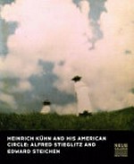 Heinrich Kuehn and his American circle: Alfred Stieglitz and Edward Steichen : [this book was published in conjunction with the exhibition "Heinrich Kuehn und his American circle: Alfred Stieglitz and Edward Steichen", Neue Galerie New York, April 27 - August 27, 2012]