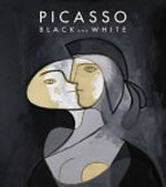 Picasso - Black and white [published on the occasion of the exhibition "Picasso Black and white", Solomon R. Guggenheim Museum, New York, October 5, 2012 - January 23, 2013, the Museum of Fine Arts, Houston, February 20 - May 28, 2013]