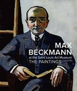 Max Beckmann at the Saint Louis Art Museum: the paintings