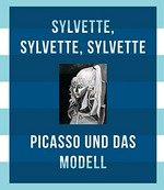 Sylvete, Sylvette, Sylvette - Picasso und das Modell [dieser Katalog erscheint anlässlich der Ausstellung "Sylvette, Sylvette, Sylvette - Picasso und das Modell", Kunsthalle Bremen, 22. Februar - 22. Juni 2014]