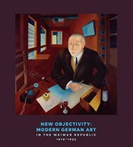 New objectivity: modern German art in the Weimar Republic 1919 - 1933 [Museo Correr, Venice: May 1 - August 30, 2015; Los Angeles County Museum of Art: October 4, 2015 - January 18, 2016]