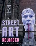 Street art reloaded: neue Kunst von der Straße