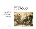 Giandomenico Tiepolo: Die Flucht nach Ägypten: Radierungen : [13.7. – 30.9.2007, Augustinermuseum Freiburg]