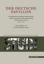 Der deutsche Pavillon: ein Jahrhundert nationaler Repräsentation auf der Internationalen Kunstausstellung "La Biennale di Venezia", 1912 - 2012