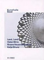 Land, Land! Helen Mirra, Rivane Neuenschwander, Katja Strunz: Kunsthalle Basel : [18. Januar - 9. März 2003]