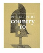 Peter Peri: country 10 [dieser Katalog erscheint anlässlich der Ausstellung "Peter Peri - country 10", Kunsthalle Basel, 17.09 - 19.11.2006]
