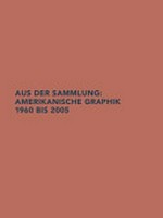 Aus der Sammlung: Amerikanische Graphik 1960 bis 2005 [Graphische Sammlung der ETH Zürich, 18. April bis 15. Juni 2007]