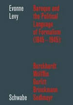 Baroque and the political language of formalism (1845 - 1945) Burckhardt, Wölfflin, Gurlitt, Brinckmann, Sedlmayr