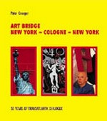 Art bridge, New York - Cologne - New York: 50 years of transatlantic dialogue