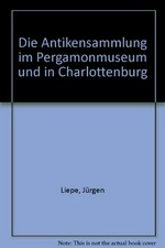 Die Antikensammlung im Pergamonmuseum und in Charlottenburg