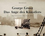 George Grosz: das Auge des Künstlers, Photographien, New York 1932