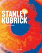 Stanley Kubrick: visueller Poet 1928 - 1999 : [sämtliche Filme]