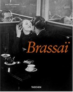 Brassaï: 1899 - 1984 : Brassaï's universal art