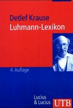 Luhmann-Lexikon: eine Einführung in das Gesamtwerk von Niklas Luhmann ; mit über 500 Stichworten
