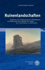 Ruinenlandschaften: Spielräume der Einbildungskraft in Reiseliteratur und bildkünstlerischen Werken über Italien im 18. und frühen 19. Jahrhundert