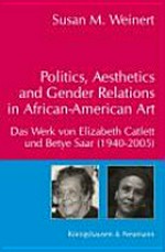 Politics, aesthetics and gender relations in African-American art: das Werk von Elizabeth Catlett und Betye Saar (1940 - 2005)