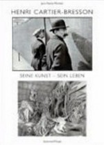 Henri Cartier-Bresson - seine Kunst, sein Leben
