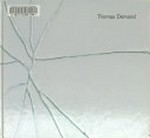 Thomas Demand [diese Publikation erscheint anlässlich der Ausstellung von Thomas Demand im Lenbachhaus München, 26. Oktober 2002 - 19. Januar 2003, und im Louisiana Museum of Modern Art, Humlebaek, Januar - April 2004]