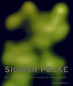 Sigmar Polke - Photographische Arbeiten aus der Sammlung Garnatz