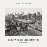 Bernd & Hilla Becher: Bergwerke und Hütten