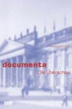 Documenta - die Überschau: fünf Jahrzehnte Weltkunstausstellung in Stichwörtern