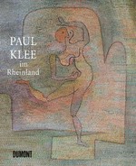 Paul Klee im Rheinland [das Katalogbuch erscheint anlässlich der Ausstellung "Paul Klee im Rheinland: Gemälde, Aquarelle, Gouachen", die das Rheinische Landesmuseum Bonn in der Kunst- und Ausstellungshalle der Bundesrepubli