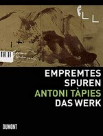 Empremtes, Spuren - Antoni Tàpies: das Werk