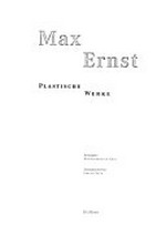 Max Ernst: plastische Werke