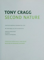 Tony Cragg: Second nature [diese Publikation erscheint anlässlich der Ausstellung "Tony Cragg: Second nature", 14.2.2009 - 3.5.2009, Staatliche Kunsthalle Karlsruhe und 27.6.2009 - 4.10.2009, Museum der Moderne Mönchsberg, Salzburg]