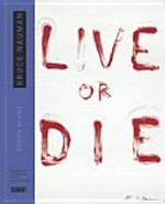 Bruce Nauman [live or die]