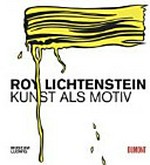 Roy Lichtenstein - Kunst als Motiv [Museum Ludwig, Köln, 2. Juli - 3. Oktober 2010]