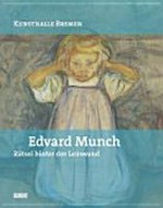 Edvard Munch: Rätsel hinter der Leinwand : anlässlich der Ausstellung in der Kunsthalle Bremen vom 15. Oktober 2011 bis zum 26. Februar 2012